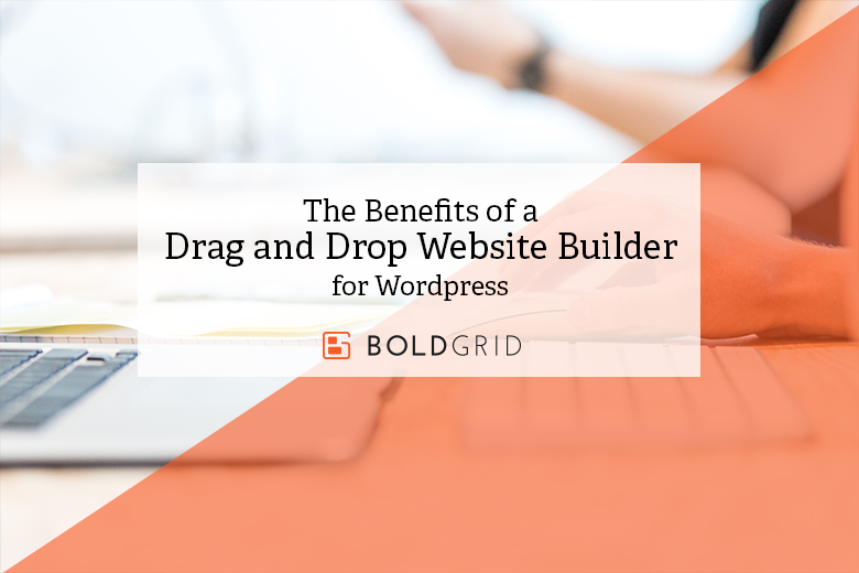 Benefits of a Drag and Drop Website Builder