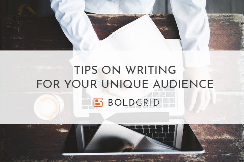 Tips on Writing for Your Unique Audience