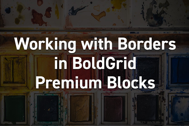 working with borders in BoldGrid Premium Blocks