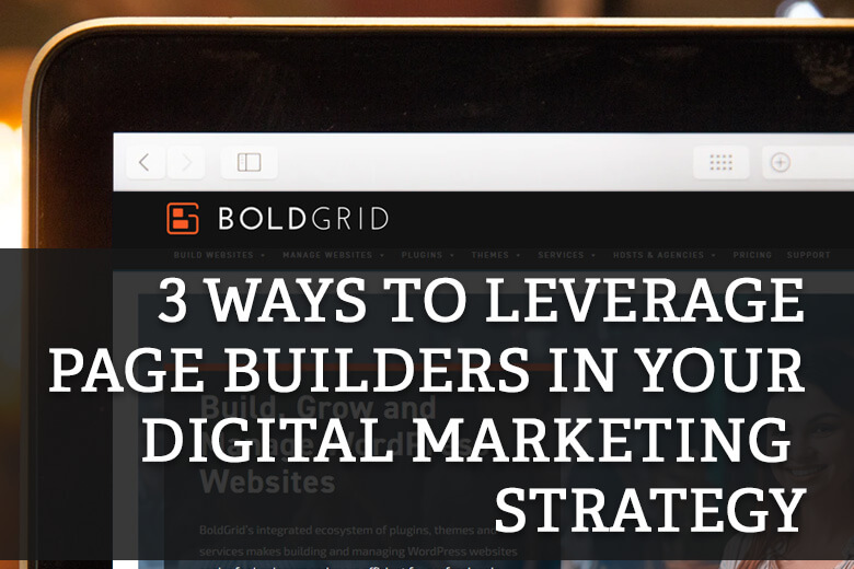 3 ways to leverage a WordPress page builder in your digital marketing strategy
